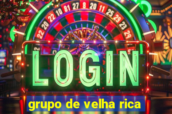 grupo de velha rica